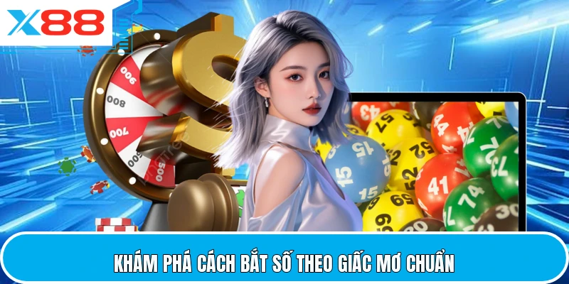 Khám phá cách bắt số theo giấc mơ chuẩn