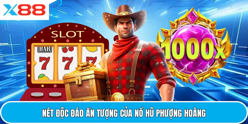 Nét độc đáo ấn tượng của nổ hũ phượng hoàng