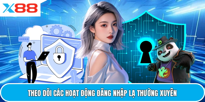 Theo dõi các hoạt động đăng nhập lạ thường xuyên
